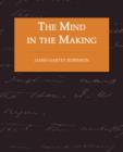 The Mind in the Making - The Relation of Intelligence to Social Reform - Book
