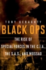 Black Ops : The Rise of Special Forces in the CIA, the SAS, and Mossad - Book
