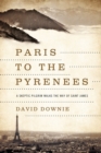 Paris to the Pyrenees : A Skeptic Pilgrim Walks the Way of Saint James - Book