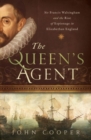 The Queen's Agent - Francis Walsingham at the Court of Elizabeth I - Book