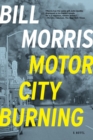 Motor City Burning : A Novel - Book