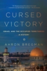Cursed Victory - A History of Israel and the Occupied Territories, 1967 to the Present - Book