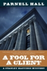 A Fool for a Client : A Stanley Hastings Mystery - Book