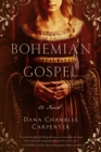 Bohemian Gospel : A Novel - Book