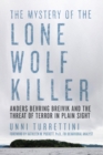 The Mystery of the Lone Wolf Killer : Anders Behring Breivik and the Threat of Terror in Plain Sight - Book