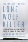 The Mystery of the Lone Wolf Killer : Anders Behring Breivik and the Threat of Terror in Plain Sight - eBook
