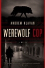 Werewolf Cop : A Novel - Book