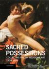 Sacred Possessions - Collecting Italian Religious Art, 1500-1900 - Book