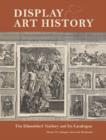 Display and Art History - The Dusseldorf Gallery and its Catalogue - Book