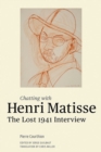 Chatting with Henri Matisse - The Lost 1941 Interview - Book