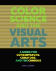 Color Science and the Visual Arts - A Guide for Conservations, Curators, and the Curious - Book
