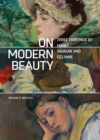 On Modern Beauty : Three Paintings by Manet, Gauguin, and Cezanne - eBook