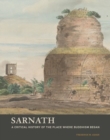 Sarnath - A Critical History of the Place Where Buddhism Began - Book