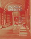 The Invention of the Colonial Americas : Data, Architecture, and the Archive of the Indies, 1781-1844 - Book