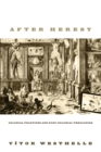 After Heresy : Colonial Practices and Post-Colonial Theologies - Book
