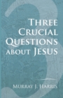 Three Crucial Questions about Jesus - Book