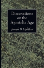 Dissertations on the Apostolic Age - Book