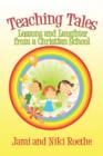 Teaching Tales : Lessons and Laughter from a Christian School - Book