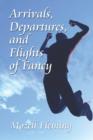 Arrivals, Departures, and Flights of Fancy - Book
