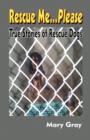 Rescue Me...Please : True Stories of Rescue Dogs - Book