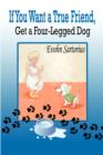 If You Want a True Friend, Get a Four-Legged Dog - Book