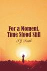 For a Moment, Time Stood Still - Book