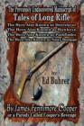 The Previously Undiscovered Manuscript of Tales of Long Rifle : The Hero Also Known as Deerslayer, the Hero Also Known as Hawkeye, the Hero Also Known - Book