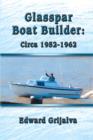 Glasspar Boat Builder : Circa 1952-1962 - Book