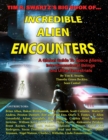 Tim R. Swartz's Big Book of Incredible Alien Encounters : A Global Guide to Space Aliens, Interdimensional Beings And Ultra-Terrestrials - Book