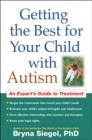 Getting the Best for Your Child with Autism : An Expert's Guide to Treatment - eBook