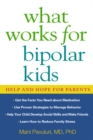 What Works for Bipolar Kids : Help and Hope for Parents - eBook