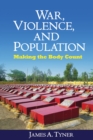 War, Violence, and Population : Making the Body Count - eBook