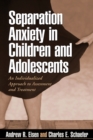 Separation Anxiety in Children and Adolescents : An Individualized Approach to Assessment and Treatment - eBook