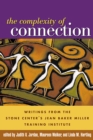 The Complexity of Connection : Writings from the Stone Center's Jean Baker Miller - eBook