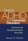 Treating ADHD and Comorbid Disorders : Psychosocial and Psychopharmacological Interventions - eBook