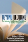 Beyond Decoding : The Behavioral and Biological Foundations of Reading Comprehension - eBook