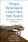 When Research Goes Off the Rails : Why It Happens and What You Can Do About It - eBook