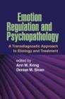 Emotion Regulation and Psychopathology : A Transdiagnostic Approach to Etiology and Treatment - Book