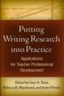 Putting Writing Research into Practice : Applications for Teacher Professional Development - Book
