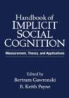 Handbook of Implicit Social Cognition : Measurement, Theory, and Applications - Book