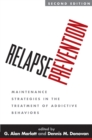 Relapse Prevention, Second Edition : Maintenance Strategies in the Treatment of Addictive Behaviors - eBook