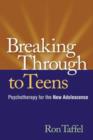 Breaking Through to Teens : Psychotherapy for the New Adolescence - Book