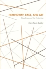 Hemingway, Race and Art : Bloodlines and the Color Line - Book