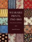 Wearable Prints, 1760-1860 : History, Materials, and Mechanics - Book