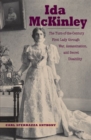 Ida McKinley : The Turn-of-the-Century First Lady through War, Assassination and Secret Disability - Book