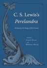 C. S. Lewis's ""Perelandra : Reshaping the Image of the Cosmos - Book