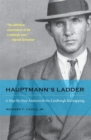 Hauptmann's Ladder : A Step-by-Step Analysis of the Lindbergh Kidnapping - Book