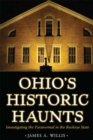 Ohio's Historic Haunts : Investigating the Paranormal in the Buckeye State - Book