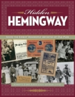 Hidden Hemingway : Inside the Ernest Hemingway Archives of Oak Park - Book