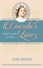 Lincoln's Lover : Mary Lincoln in Poetry - Book